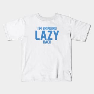 Bringing lazy back Kids T-Shirt